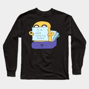 Jake the Dog I’m not talking today Long Sleeve T-Shirt